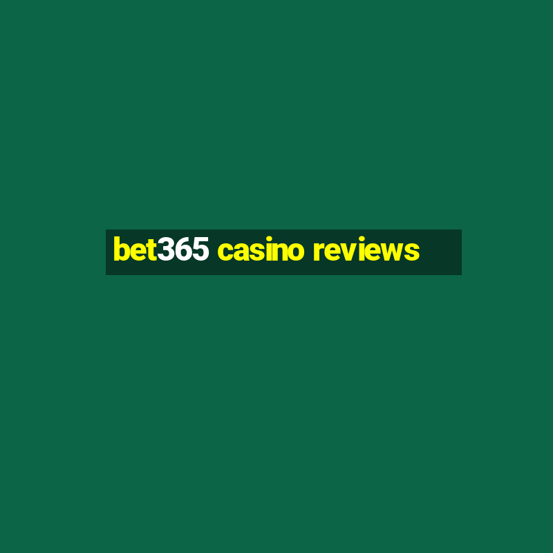 bet365 casino reviews