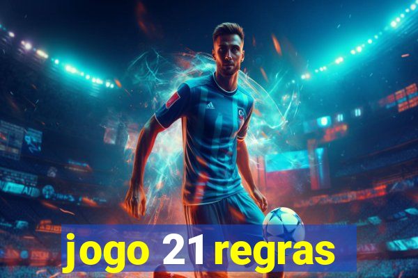 jogo 21 regras