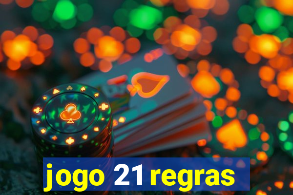 jogo 21 regras