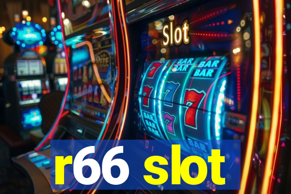 r66 slot