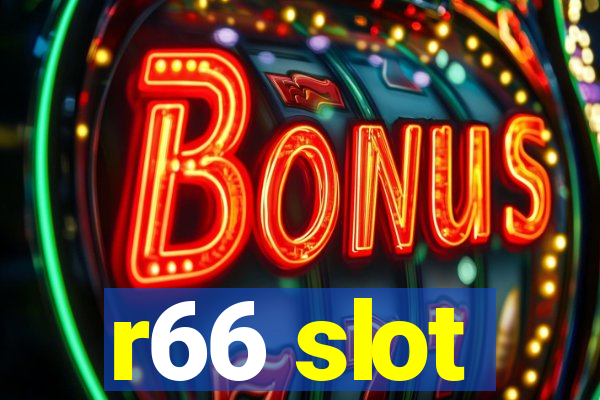 r66 slot