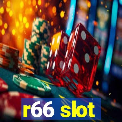 r66 slot