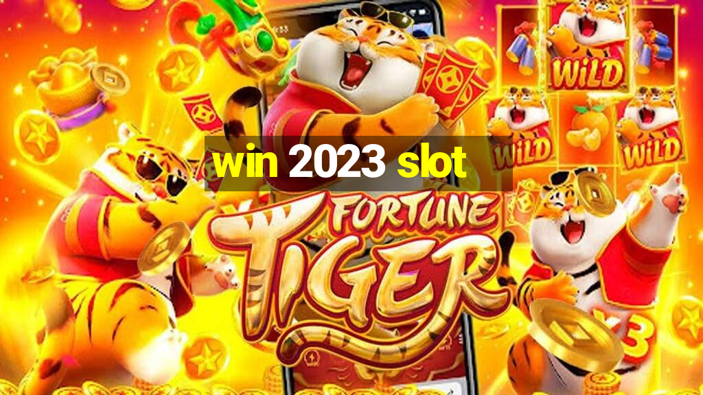 win 2023 slot