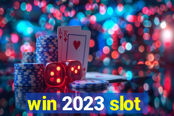 win 2023 slot