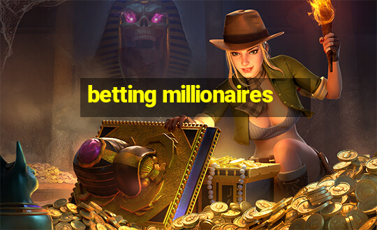 betting millionaires