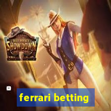 ferrari betting