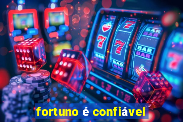 fortuno é confiável