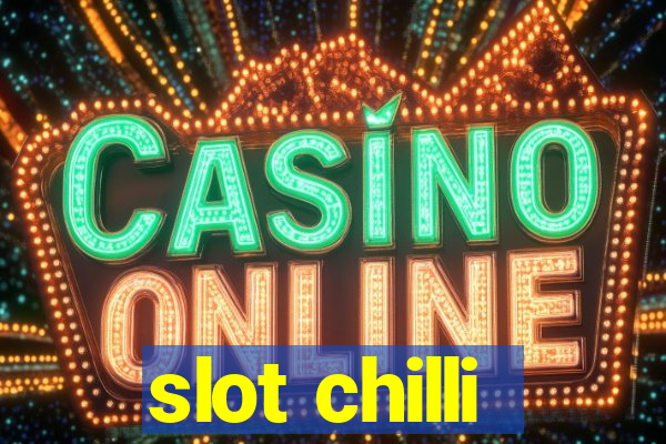 slot chilli