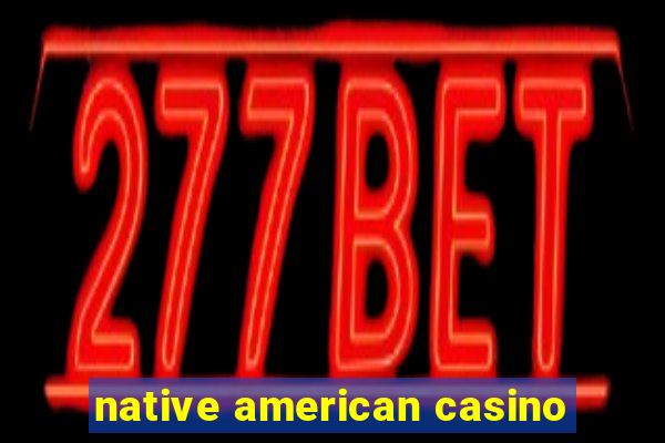 native american casino