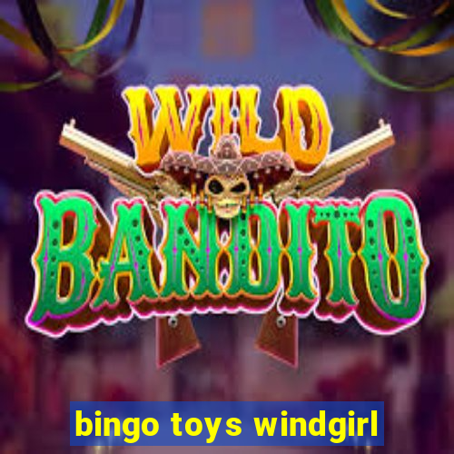 bingo toys windgirl