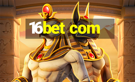 16bet com