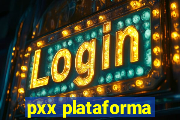 pxx plataforma