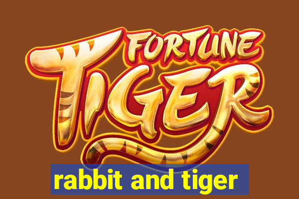 rabbit and tiger