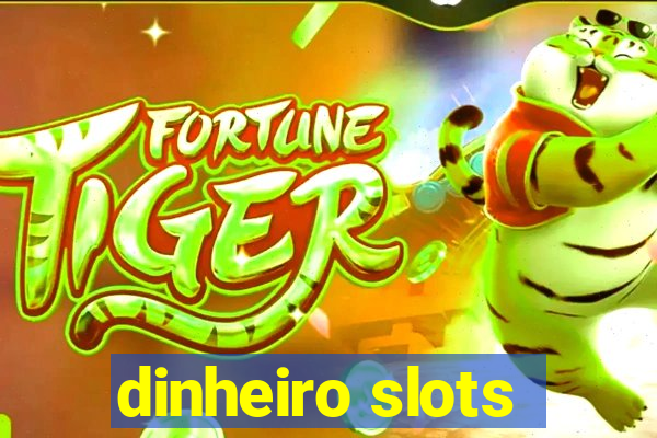 dinheiro slots