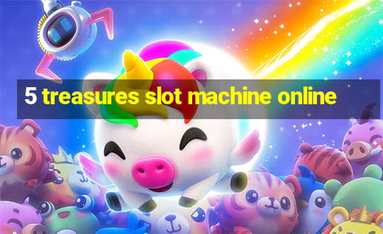 5 treasures slot machine online