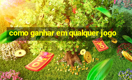 como ganhar em qualquer jogo