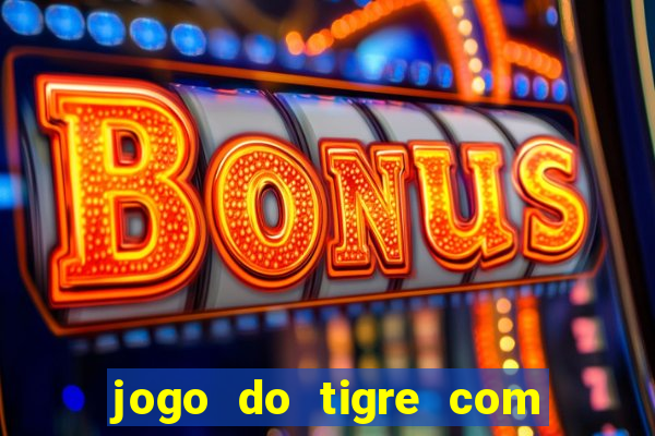 jogo do tigre com bonus sem deposito