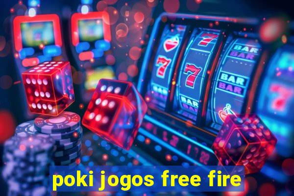 poki jogos free fire