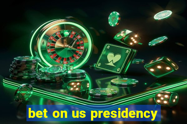 bet on us presidency