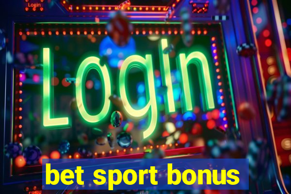 bet sport bonus