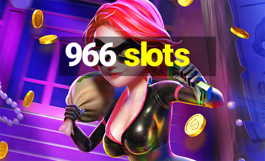 966 slots