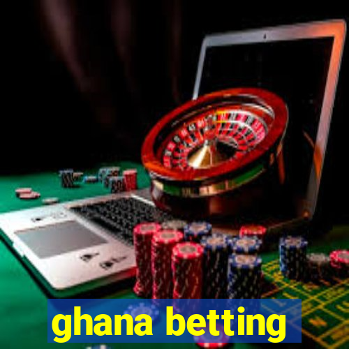 ghana betting