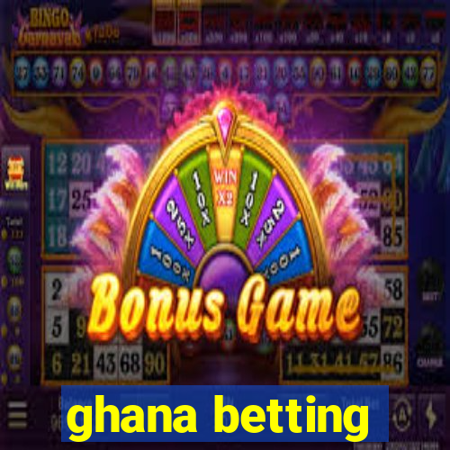 ghana betting