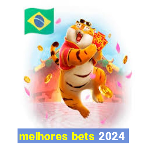 melhores bets 2024