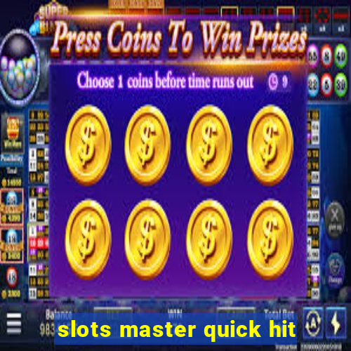 slots master quick hit