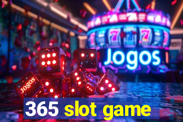 365 slot game