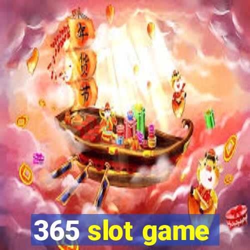 365 slot game