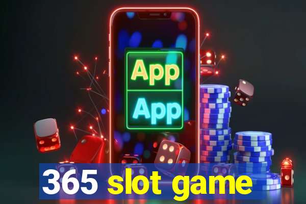 365 slot game