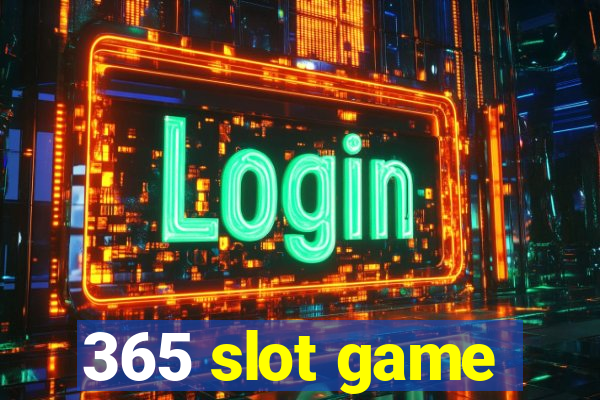 365 slot game