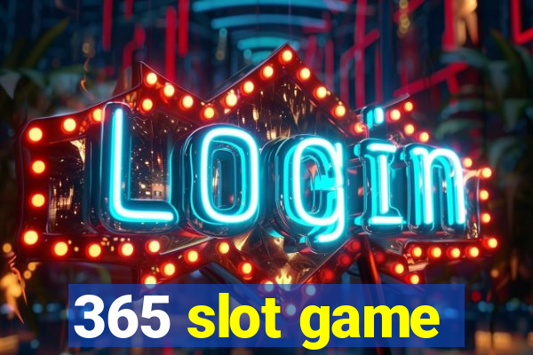 365 slot game