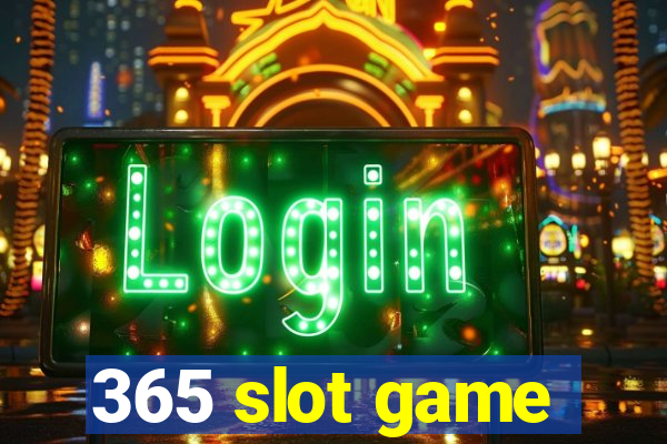 365 slot game