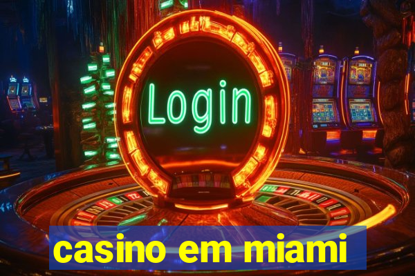 casino em miami