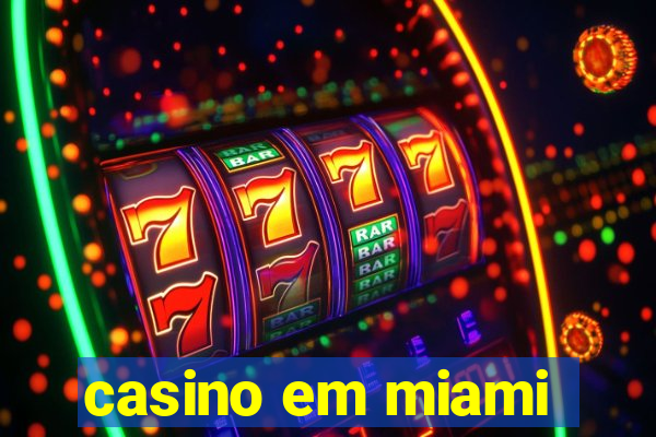 casino em miami