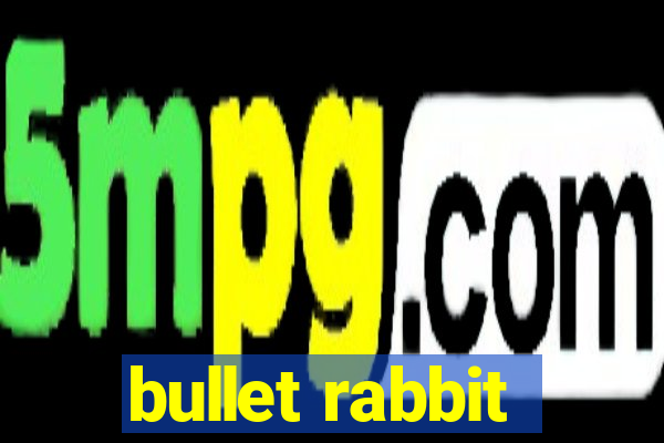 bullet rabbit