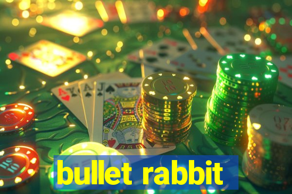 bullet rabbit