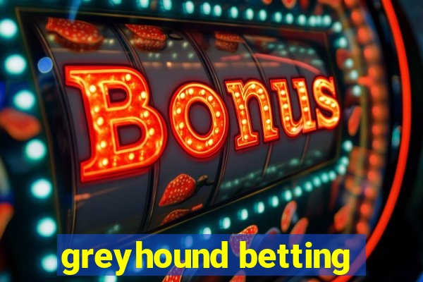 greyhound betting