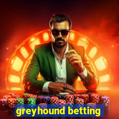 greyhound betting