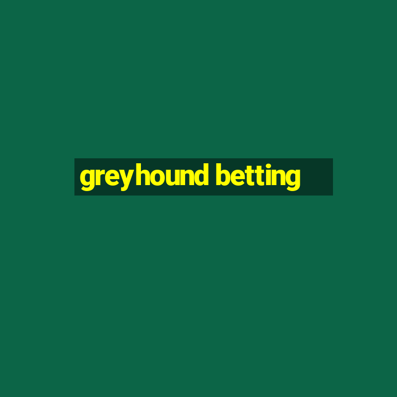 greyhound betting