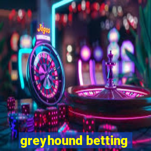 greyhound betting