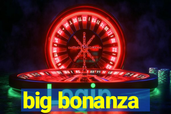 big bonanza