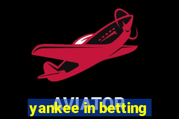 yankee in betting