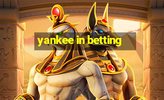 yankee in betting