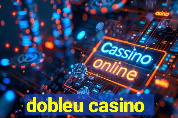 dobleu casino