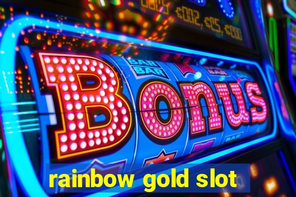 rainbow gold slot