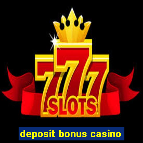 deposit bonus casino