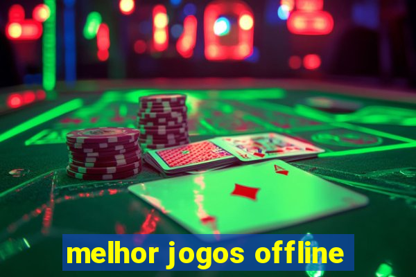 melhor jogos offline